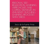 PERSONAL SELF-REGULATION, LEARNING APPROACHES AND COPING STRATEGIES IN UNIVERSITY TEACHING-LEARNING PROCESSES WITH STRESS (EDUCATION & PSYCHOLOGY I+D+I)