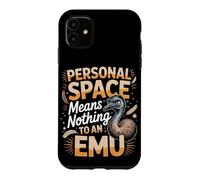 Personal Space Means Nothing To An Emu Emus Case for iPhone 11