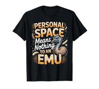 Personal Space Means Nothing to an Emu Emus T-Shirt