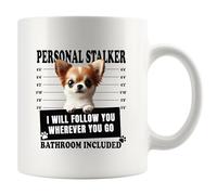 Personal Stalker Chihuahua I Will Follow You Wherever You Go Bathroom Included Dog Lovers Gift For Women Men Dog Dad Moms Chihuahua Lovers Ceramic Mug 11 oz White