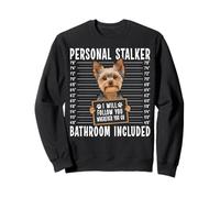 Personal Stalker Funny Dog Quote I Will Follow You Wherever Sweatshirt