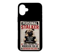 Personal Stalker Funny Pug Bathroom Included Case for iPhone 16 Plus