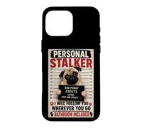 Personal Stalker Funny Pug Bathroom Included Case for iPhone 16 Pro Max