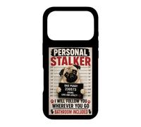 Personal Stalker Funny Pug Bathroom Included Case for iPhone 17 Pro