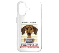 Personal Stalker Ill Follow You Wherever You Go Dachshund Case for iPhone 17