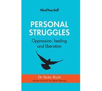 Personal Struggles: Oppression, Healing and Liberation (MindYourSelf): 1