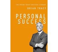 Personal Success (The Brian Tracy Success Library)