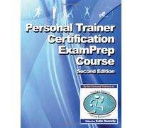 Personal Trainer Certification Exam Prep Course (2nd Edition): Over 750 Practice Questions To Help You Pass Your Personal Trainer Exam