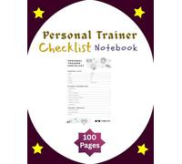 Personal Trainer Checklist Notebook: 100-Page Logbook for Fitness Coaches to Track Client Data, Goals, Session Plans, and Progress