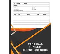 Personal Trainer Client Log Book : A Personal Trainer Logbook and Organizer | Daily Training and Client Data Tracker for Personal Trainers | A Perfect ... Men & Women in the Personal Training Industry