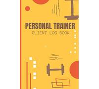 Personal Trainer Client Log Book: Client Data Organizer for Personal Trainers to Keep Track of Customer Information - Personal Trainer Gifts