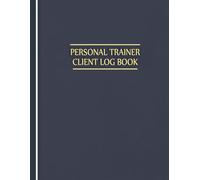 Personal Trainer Client Log Book: Comprehensive Trainer Journal with Client Index, Contact Info, Session Notes & Workout Logs