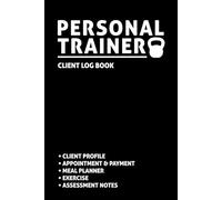 Personal Trainer Client Log Book: Empower Your Fitness Journey for Success