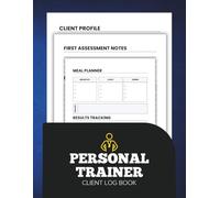 Personal Trainer Client Log Book: Fitness log and Progress Tracker for Trainers to Record Workouts, Clients and Goals