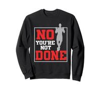 Personal Trainer Fitness Coach No You're Not Done Sweatshirt