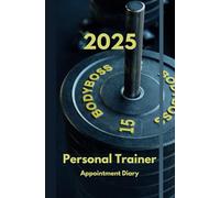 Personal Trainer / PT Gym & Fitness Exercise Diary 2025 & Weekly Planner: Brilliantly Designed & Spacious for Appointments Created for any successful personal trainer