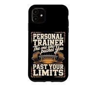Personal Trainer The One Who Pushes You Past Your Limits Case for iPhone 11