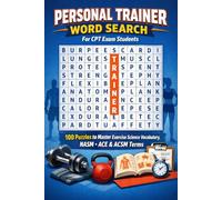 Personal Trainer Word Search for CPT Exam Students: 100 Puzzles to Master Exercise Science Vocabulary, NASM ACE & ACSM Terms - From Anatomy to ... Design (Healthcare Student Study Puzzles)