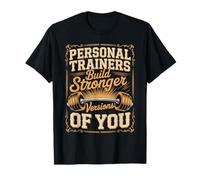 Personal Trainers Build Stronger Versions of You T-Shirt