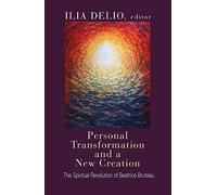 Personal Transformation and a New Creation: The Spiritual Revolution of Beatrice Bruteau