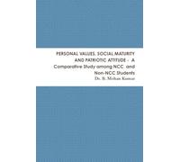 PERSONAL VALUES, SOCIAL MATURITY AND PATRIOTIC ATTITUDE - A Comparative Study among NCC and Non-NCC Students