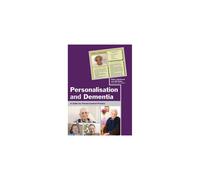 Personalisation and Dementia: A Guide for Person-Centred Practice