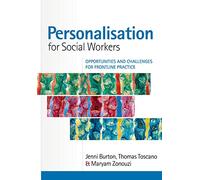 Personalisation For Social Workers: Opportunities And Challenges For Frontline Practice