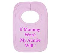 Personalised BIB - IF Mummy Wont My Auntie Will- (NO Stickers)- Beautifully Embroided (Pink)