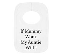 Personalised BIB - IF Mummy Wont My Auntie Will- (NO Stickers)- Beautifully Embroided (White)