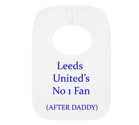 Personalised BIB - LEEDS United Style - NO 1 Fan - After Daddy - (NO Stickers)- Beautifully Embroided