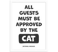 Personalised Cat Lover Present - All Guests Must Be Approved - Animal Themed Gifts and Cat Signs for Home Funny Poster or Framed Wall Art Print - A3 White Frame - 297 x 420mm