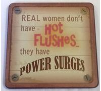 Personalised Cuppa coasters Real women don't have hot flushes.. They have power surges