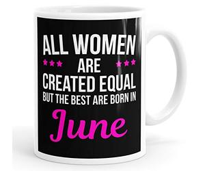 Personalised Customised All Women are Created Equal But The Best are Born in June Birthday Coffee Mug Cup Custom Message