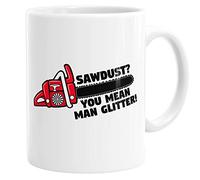 Personalised Customised Sawdust? You Mean Man Glitter Chainsaw Woodcutter Funny Coffee Mug Tea Cup Custom Message