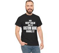 Personalised Funny Name Birthday Gifts, Keep Calm and Let Custom Name Handle It Funny T-Shirt, Mom Dad Grandpa Grandma Unisex Cotton Tee Black