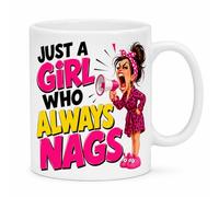 Personalised Funny Novelty Coffee Mug, Just a Girl Who Always Nags, Dual-Sided Design, White Ceramic Cup, Humorous Gift, Couple, Shout, Her, She. Miss, Mrs, Girllfriend Wife, Adult Humour, 11oz