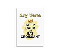 Personalised Gift - Keep Calm Eat Croissant Glass Fridge Magnet (Food Design Colour) Any Name Message Unique - Carry Poster Party Diet Snack Cake Chocolate Chips Fruit Cream Pizza
