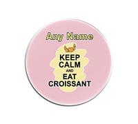 Personalised Gift - Keep Calm Eat Croissant Round Glass Coaster (Food Design Colour) Any Name Message Unique Mat Pad - Carry Poster Party Diet Snack Cake Chocolate Chips Fruit Cream Pizza