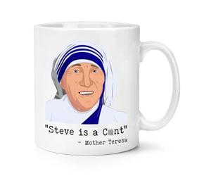 Personalised Mother Teresa 10oz Mug Cup Any Message e.g. "Steve is A C*nt" Funny Joke Rude Birthday Dad Fathers Day Son Custom (Not Censored)