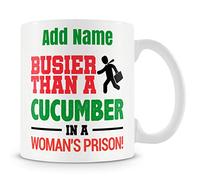Personalised Novelty Funny Gift Mug for Work Colleagues - Busier Than A Cucumber in A Woman's Prison!