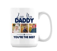 Personalised Photo, Father's Day Gift, Love You Daddy You're The Best,15oz Ceramic Coffee, Tea Mug. (White Inside)