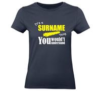 Personalised Printing Name Ladies T-Shirt It’s a Surname Thing You Wouldn’t Understand - Funny & Stylish Custom Name Shirt - Funny Customised Gift for Family, Friends & Relatives Gift Ladies Top Navy