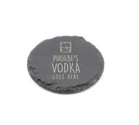 Personalised Slate Coaster - Your Vodka Goes Here Design - Laser Engraved Round Drinks Coaster Gift for Him or Her - Birthday, Wedding, Anniversary or Christmas