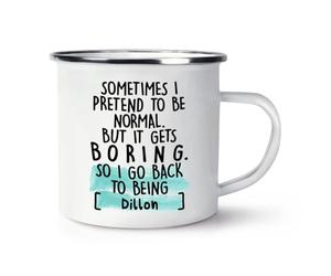 Personalised Sometimes I Pretend to Be Normal Enamel Mug Cup