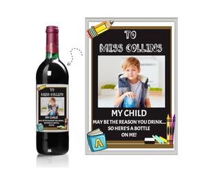 Personalised Wine Champagne Bottle Photo Label School Teacher Gift Idea N105 Our Child May be the Reason You Drink...