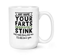 Personalised Your Farts Absolutely Stink But Until They Kill Me I'll Still Love You 15oz Large Mug Cup