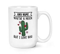 Personalised You're A Prick But I Love You Cactus 15oz Large Mug Cup