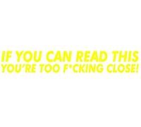 Personalisedjust4u Yellow IF YOU CAN READ THIS YOU ARE TOO CLOSE Auto Decal Cartoon Car Stickers Bumper Sticker Body Decal Creative Warning Vinyl