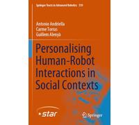 Personalising Human-Robot Interactions in Social Contexts (Springer Tracts in Advanced Robotics, 159)