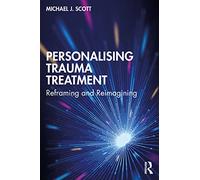 Personalising Trauma Treatment: Reframing and Reimagining